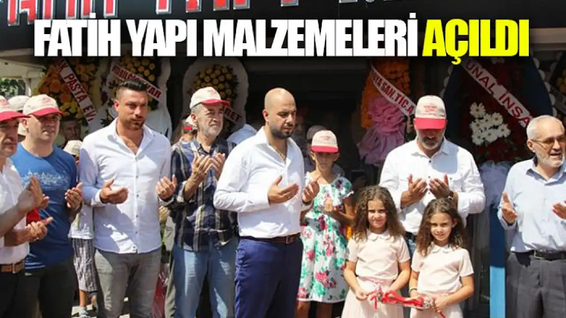 Fatih Yapı Malzemeleri Kapılarını Açtı