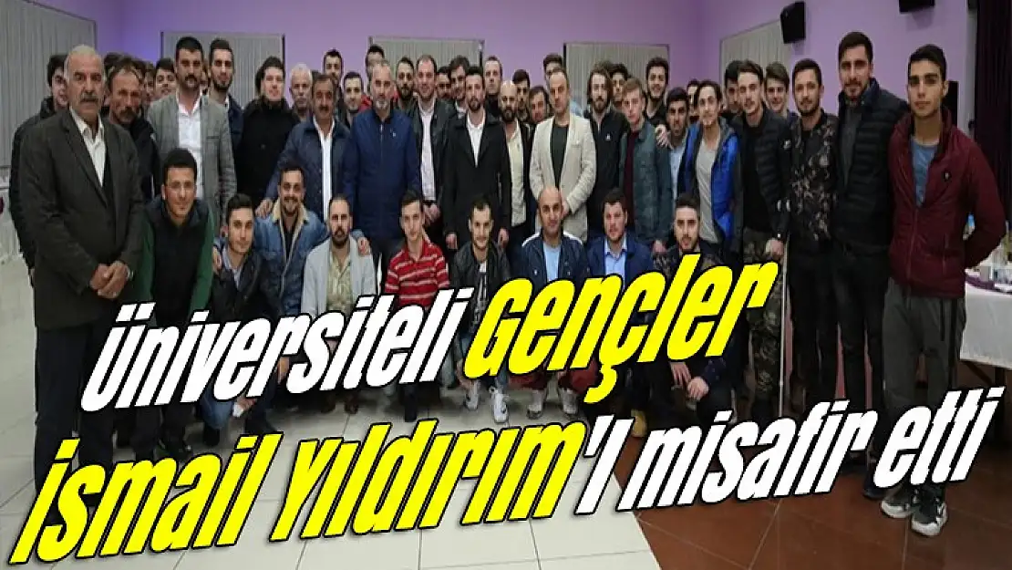 Üniversiteli gençler İsmail Yıldırım'ı misafir etti