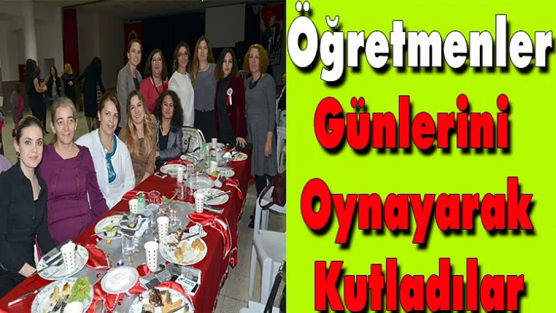 Öğretmenler, günlerini oynayarak kutladılar