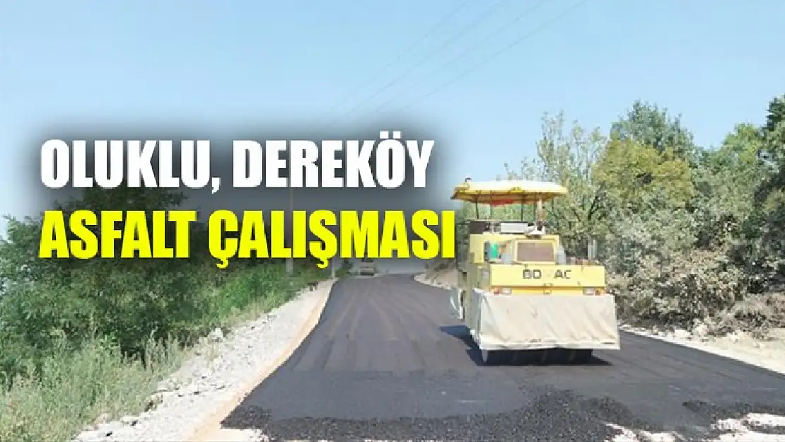 Oluklu, Dereköy Bağlantı Yolu Asfalt Çalışması