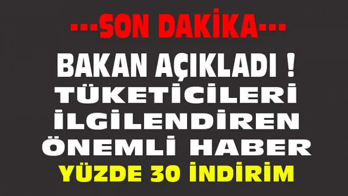 Bakandan Müjdeli Haber Yüzde 30 İndirim Geliyor