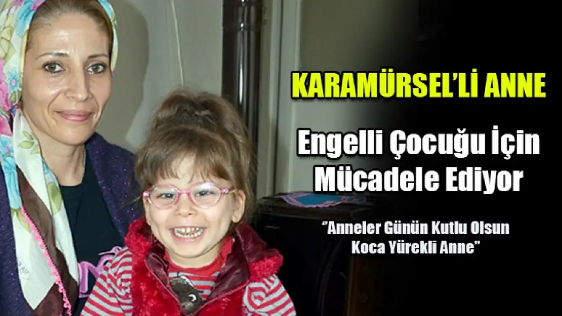 Karamürsel'li Annenin Mücadelesi