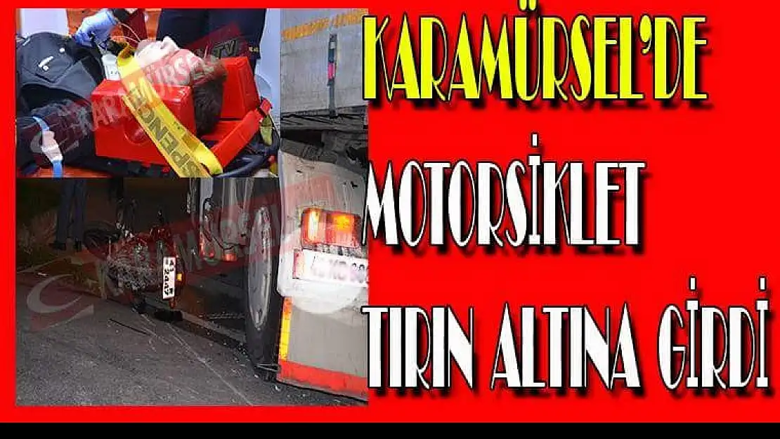 Karamursel'de motorsiklet koca tırın altına girdi