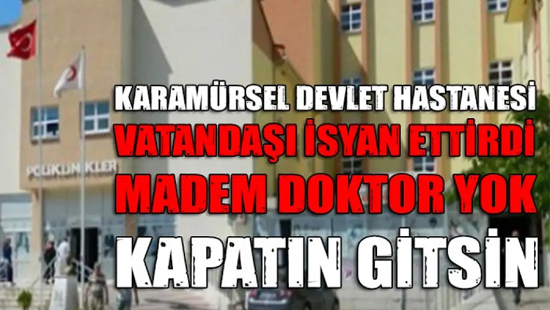 Karamürsel Devlet Hastanesi vatandaşı isyan ettirdi