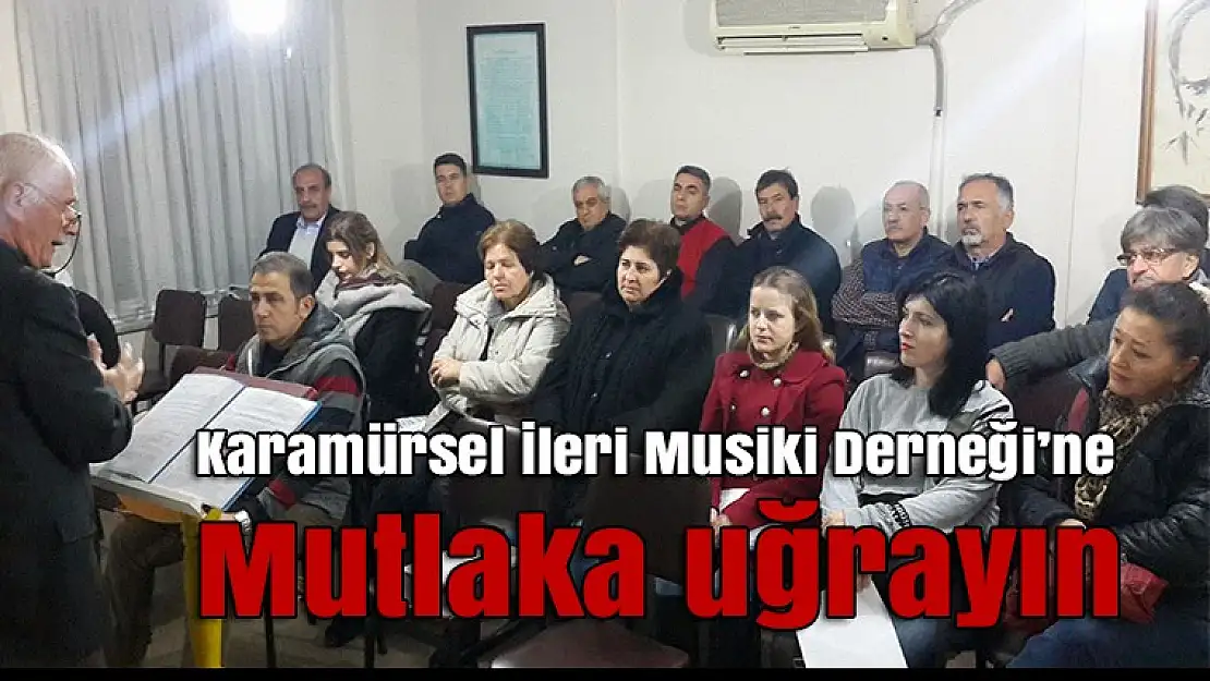 Karamürsel ileri musiki derneğine mutlaka uğrayın