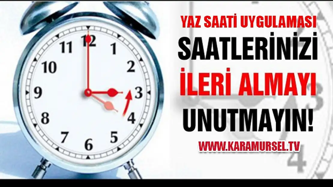 Yaz Saati Uygulaması, Saatler Ne Zaman İleri Alınacak ?