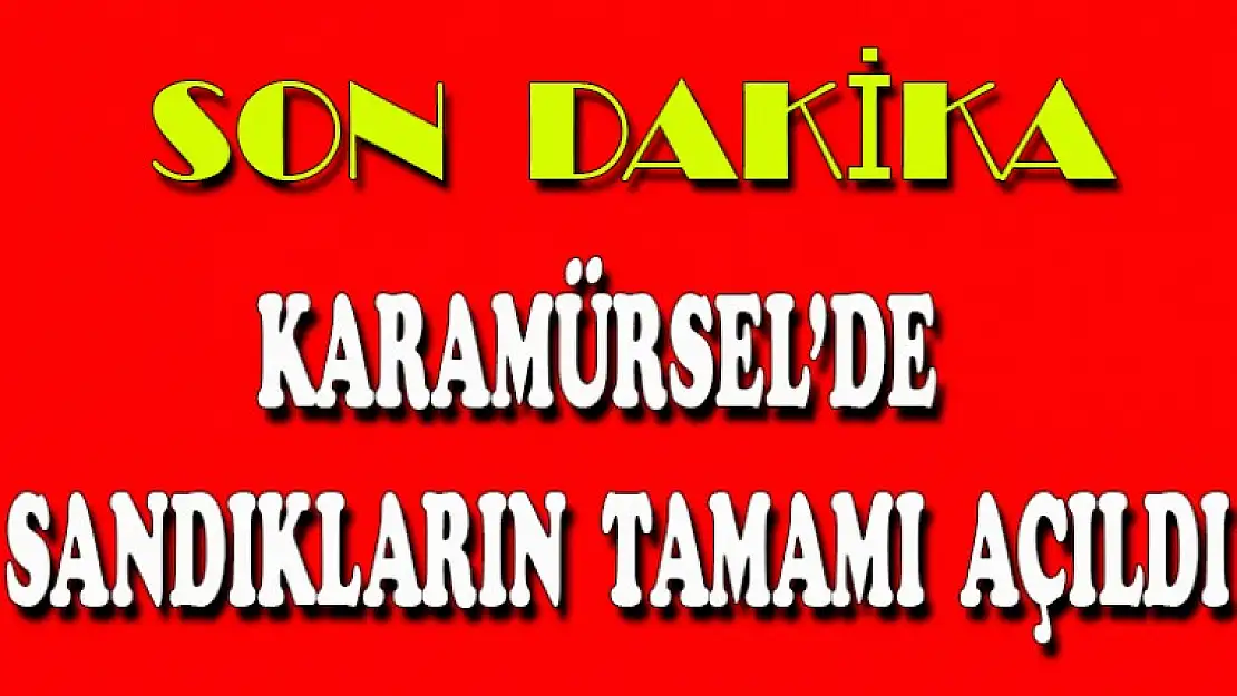 KARAMÜRSEL'DE SANDIKLARIN TAMAMI AÇILDI İŞTE SON DURUM