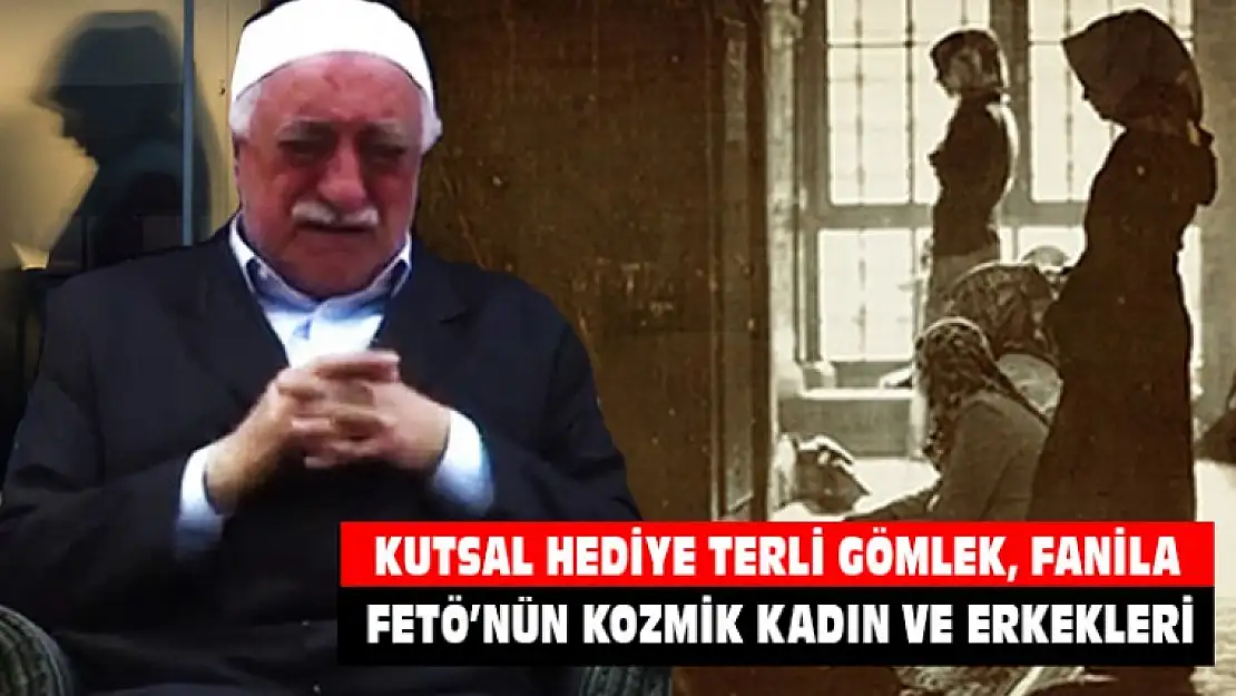 FETÖ'nün Kozmik Kadın ve Erkekleri