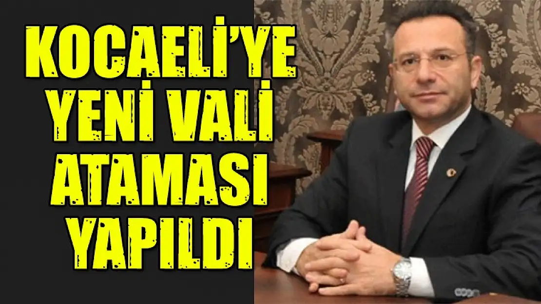 Kocaeli'ye Yeni Vali