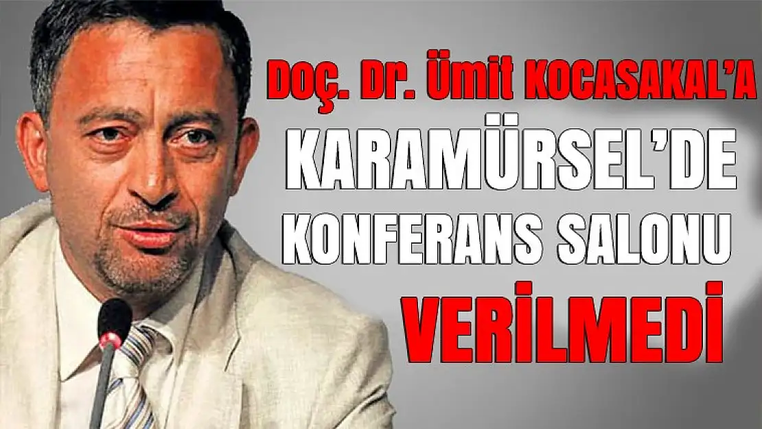 Ümit Kocasakal'a konferans salonu verilmedi