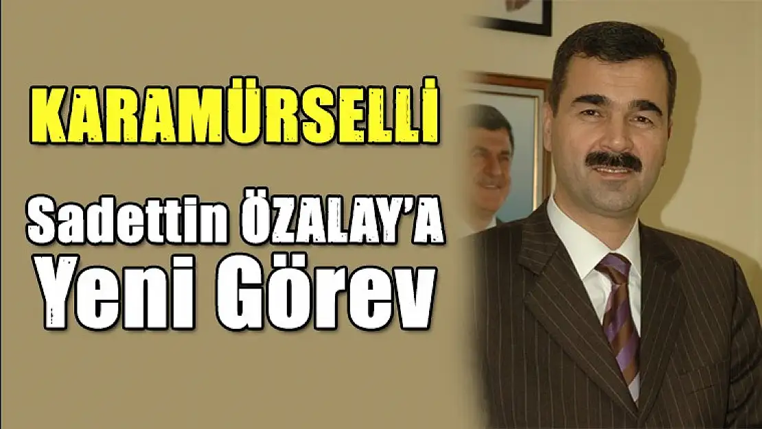 Karamürselli Başkan Sadettin Özalay'a Yeni Görev