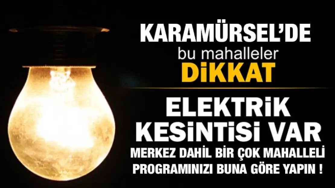 DİKKAT ! Karamürsel'de Elektrik Kesintisi