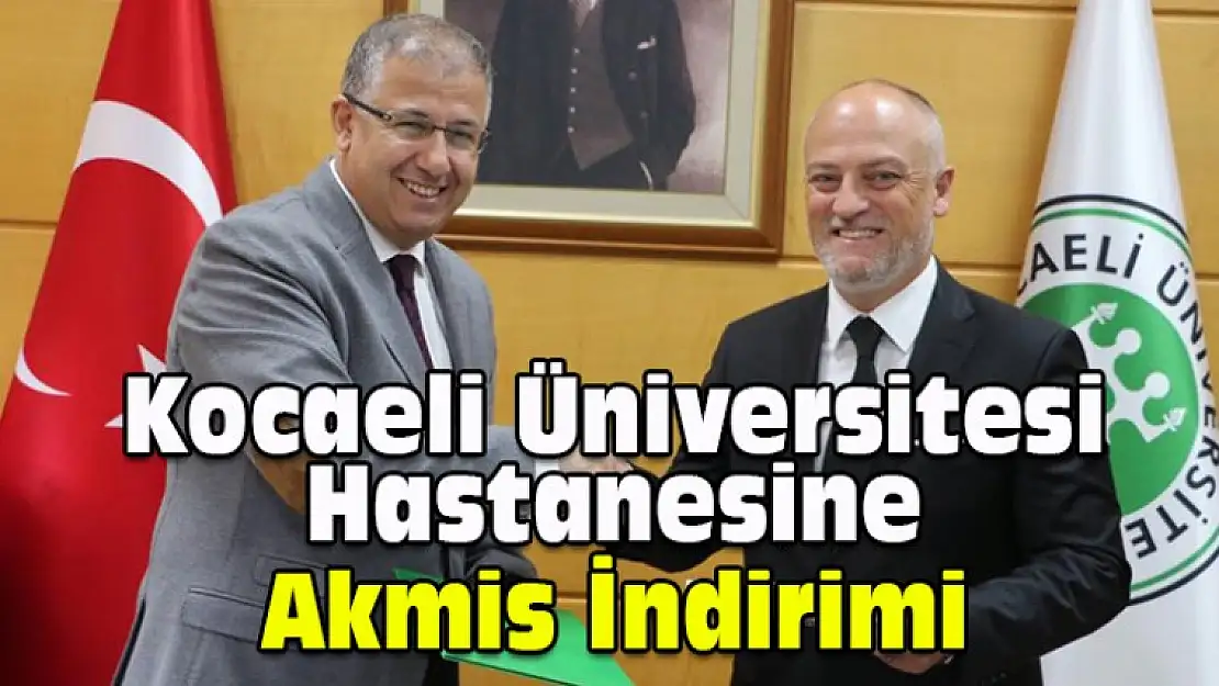 Kocaeli Üniversitesi Hastanesine Akmis İndirimi