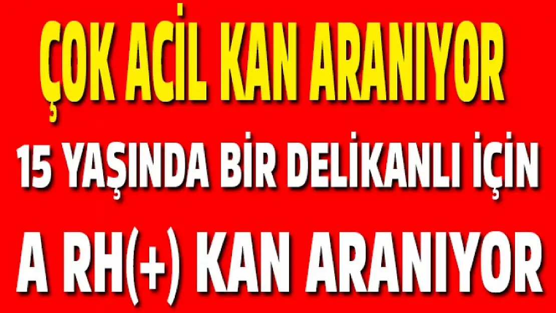 ACİL KAN ARANIYOR