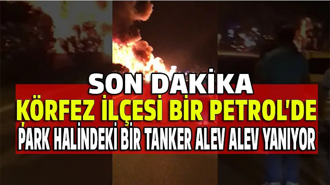 Benzin istasyonunda park halideki tanker alev alev yanıyor