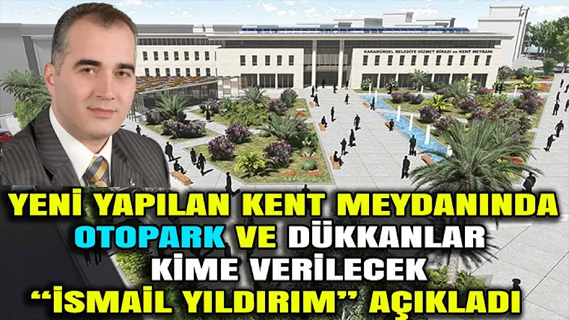 İsmail Yıldırım Açıkladı