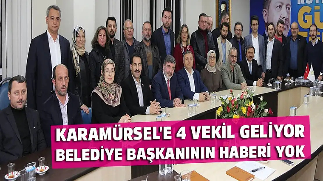 Karamürsel'e 4 Milletvekili geliyor, başkanın haberi yok!