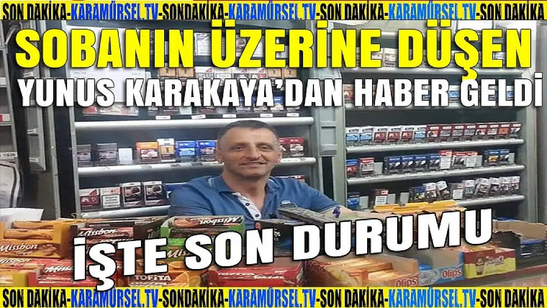 Yunus Karakaya'dan iyi haber geldi