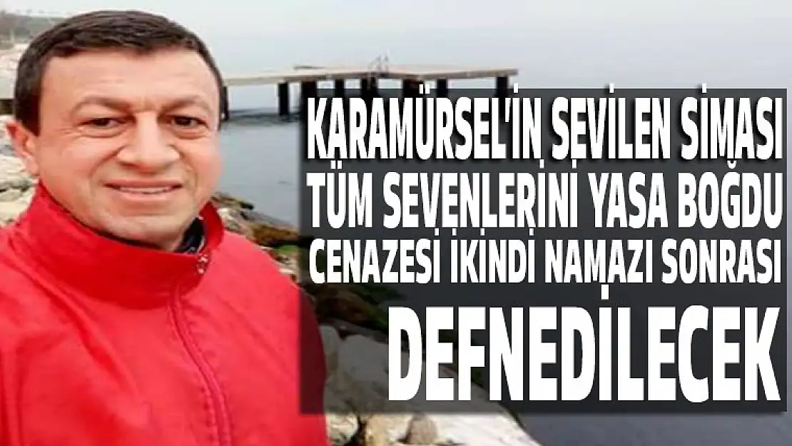 Karamürsel'in sevilen siması Ufuk Selvi bugün defnedilecek