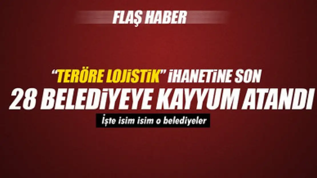 28 Belediyeye Kayyum Atandı