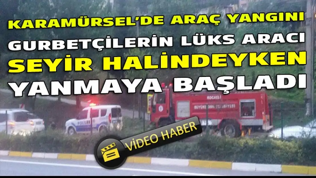 Karamürsel'de lüks araç seyir halinde yanmaya başladı