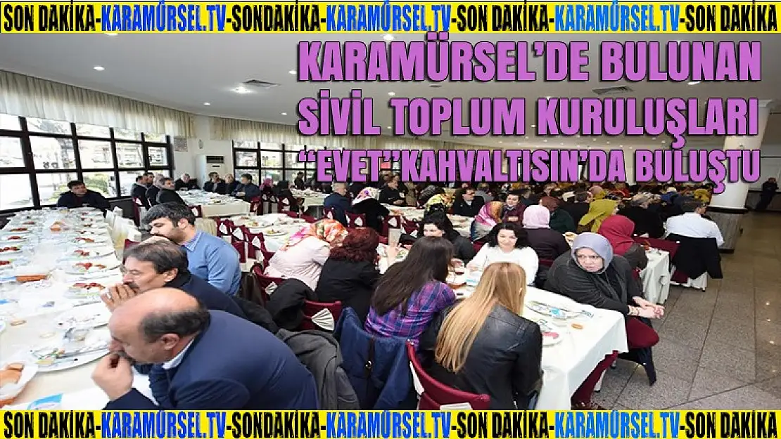 Karamürsel'de bulunan sivil toplum örgütleri evet kahvaltısında