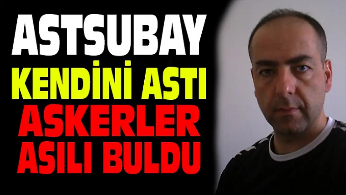 Astsubay Askeriye'de Kendini Astı