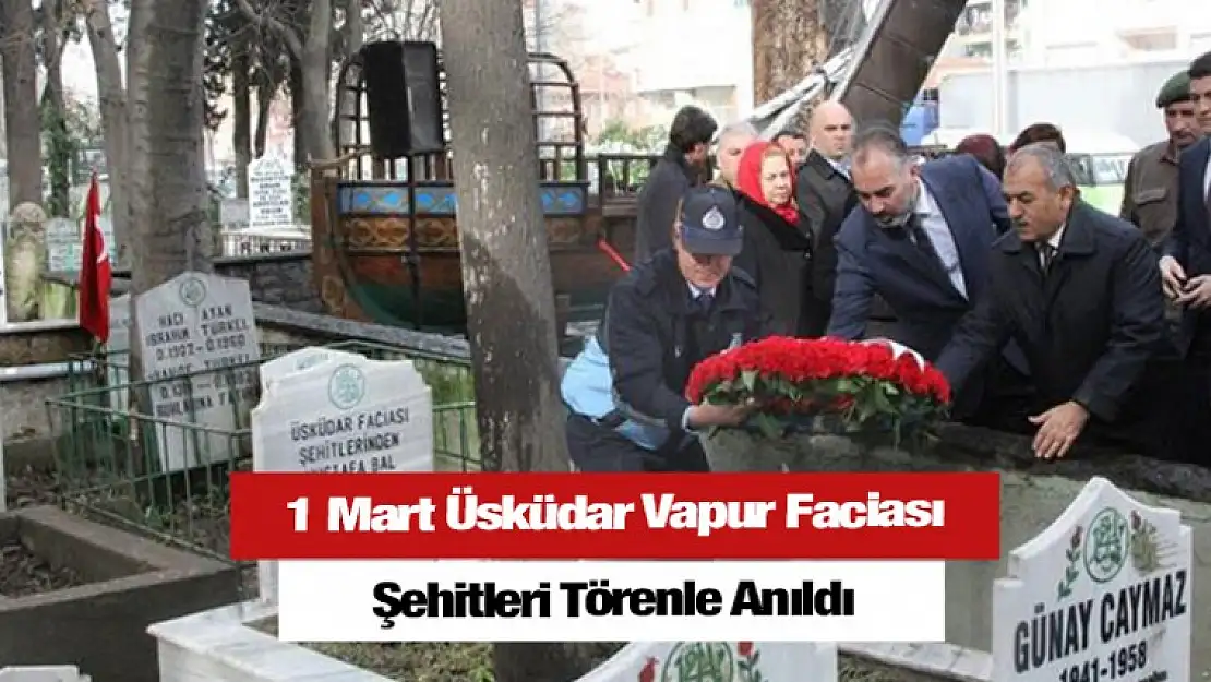 1 Mart Üsküdar Vapur Faciası Şehitleri Törenle Anıldı