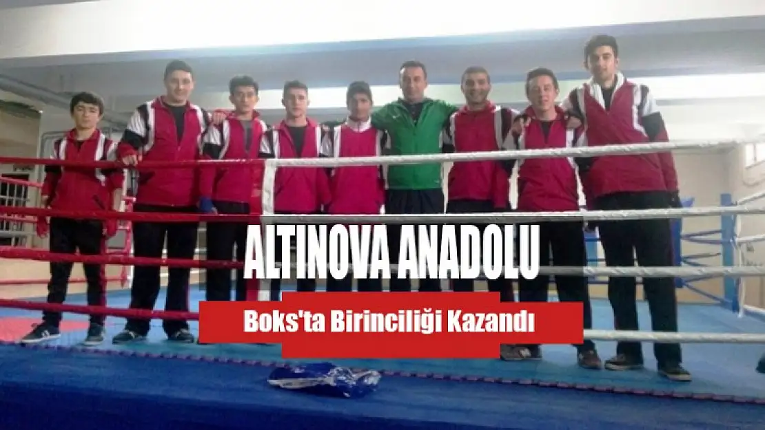 Boks'ta Birinciliği Altınova Anadolu Lisesi Kazandı