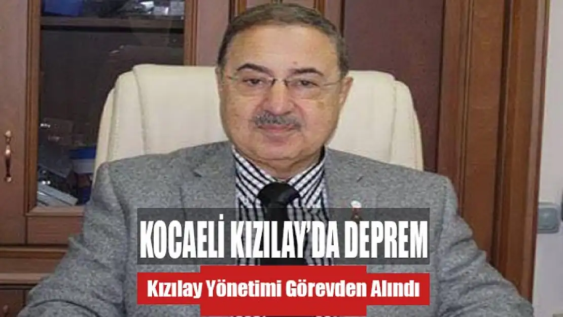 Kocaeli Kızılay Yönetimi Görevden Alındı