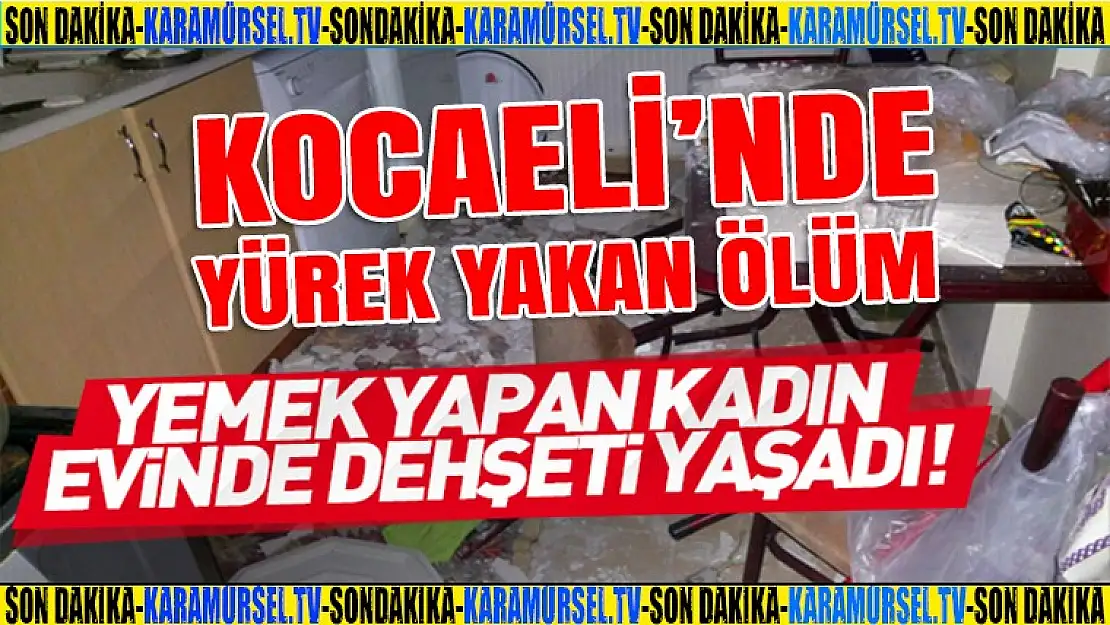 Çocuğu ile yemek yapan kadının yürek yakan ölümü