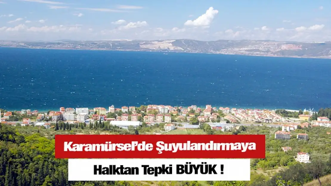 Karamürsel'deki Şuyulandırmaya Tepki Büyük !