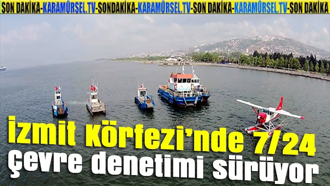 İzmit Körfezi'nde 7/24 çevre denetimi sürüyor