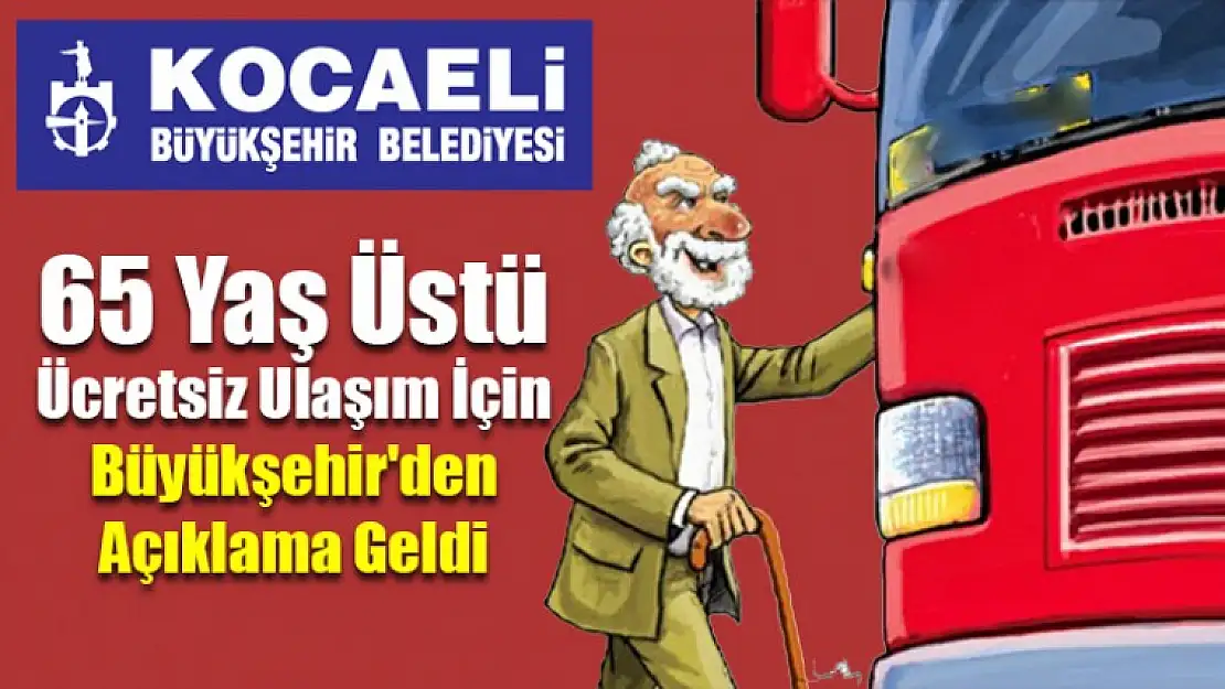 65 Yaş Üstü Ücretsiz Ulaşım İçin Büyükşehir'den Açıklama Geldi