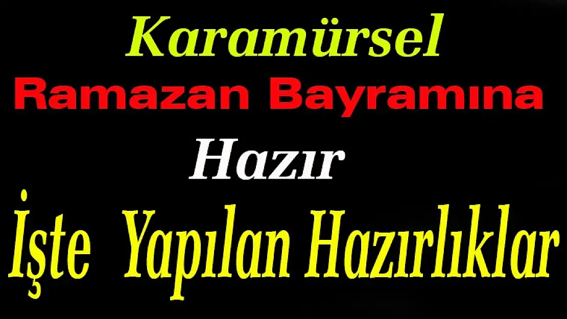 Karamürsel, Ramazan Bayramına Hazır