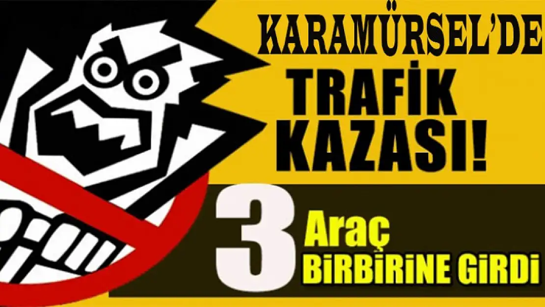 Karamürsel'de 3 aracın karıştığı kazada 4 kişi hafif yaralandı