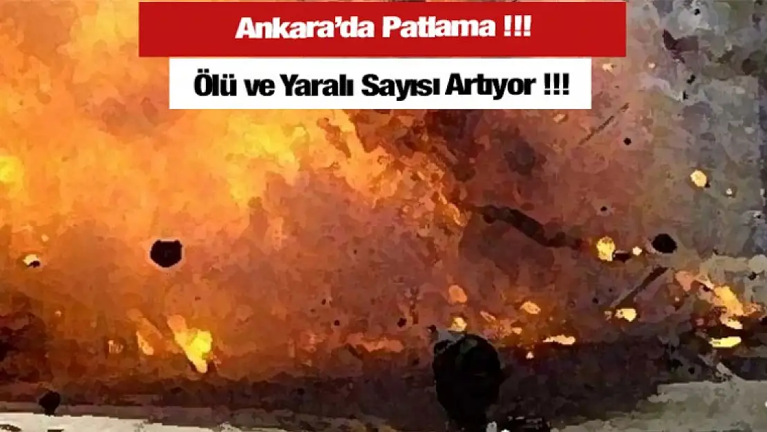 Ankara'da Yaşanan Patlama Ölü Sayısı Artıyor. !