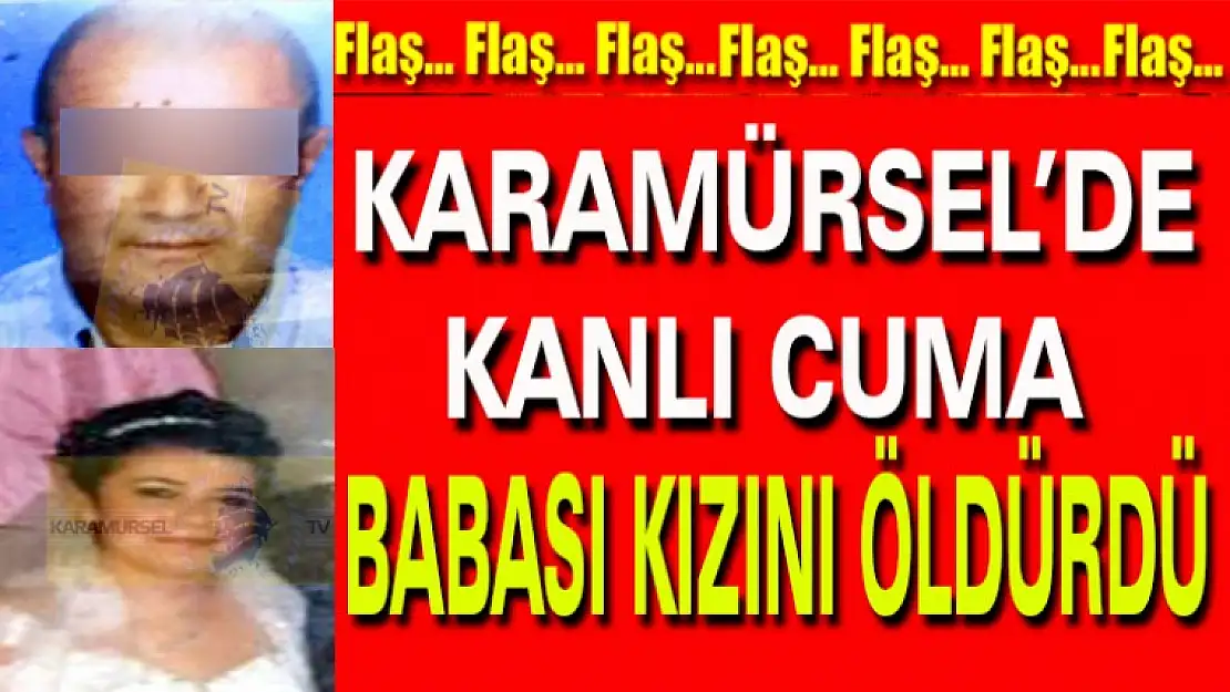 SON DAKİKA - KARAMÜRSEL'DE BABASI KIZINI VURARAK ÖLDÜRDÜ