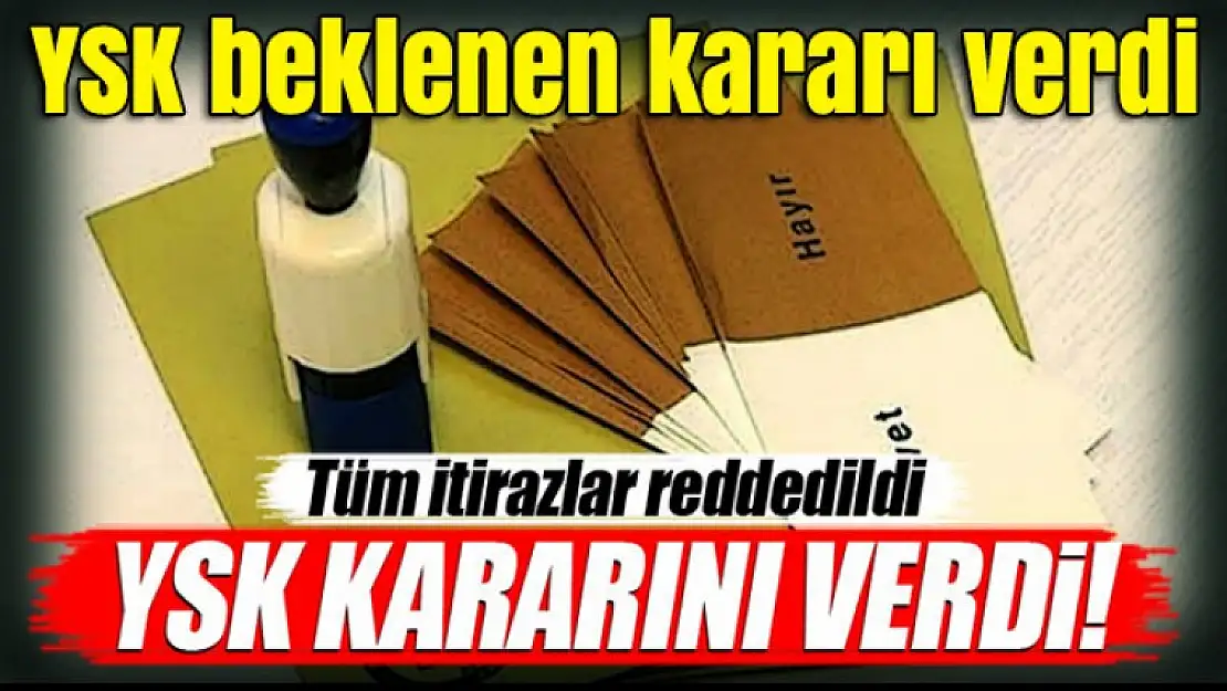 YSK beklenen kararı verdi!