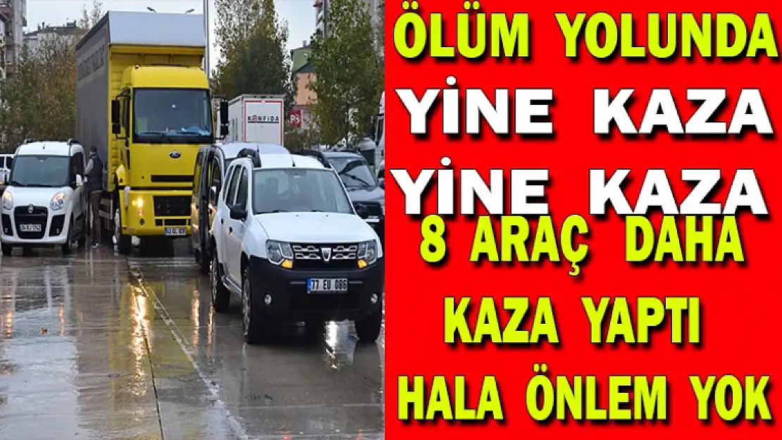 Ölüm yolunda yine kaza 8 araç daha kaza yaptı