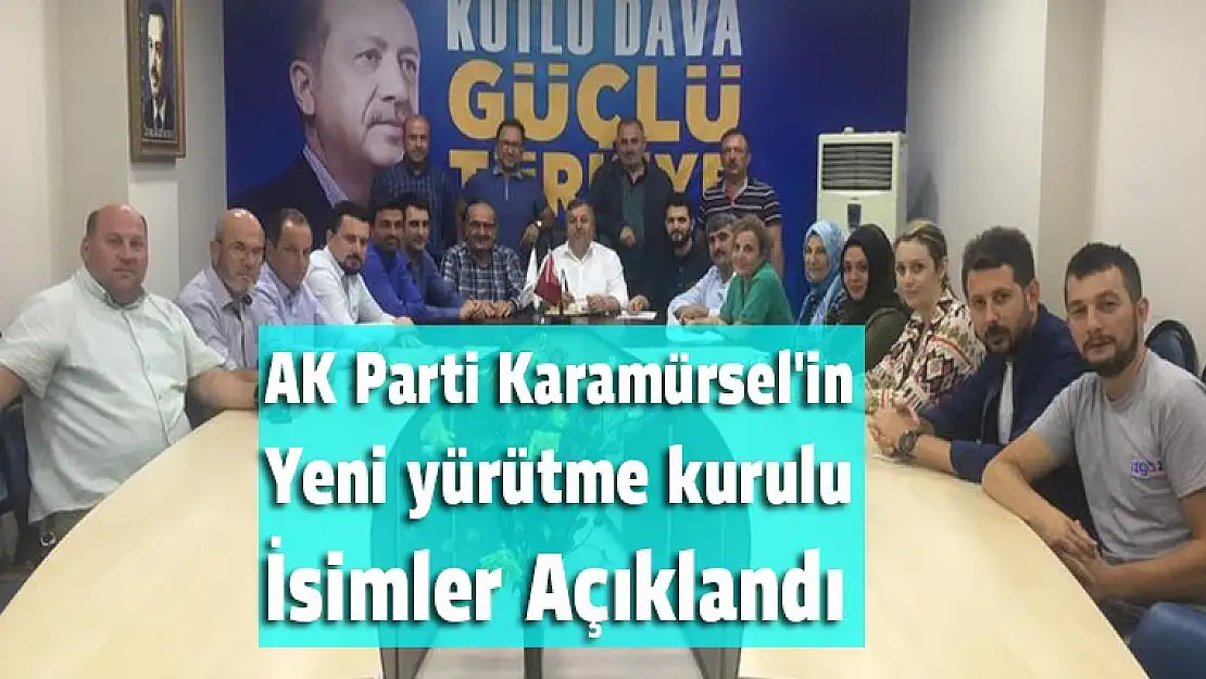 Karamürsel AK Pariti yeni yürütme kurulu açıklandı