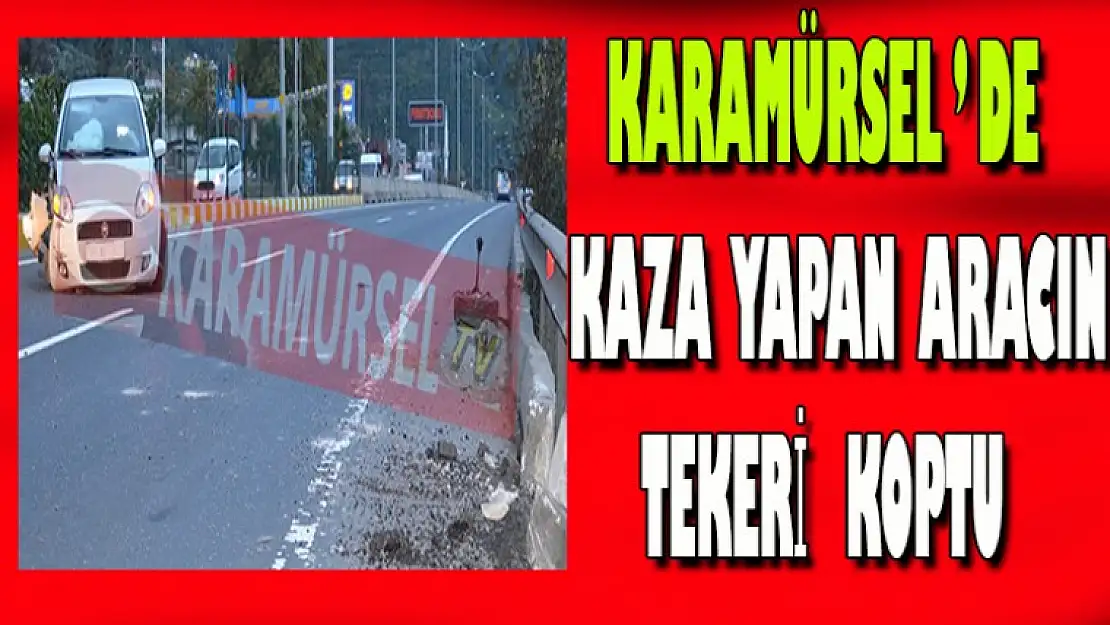 Karamürsel'de kaza yapan aracın tekeri koptu