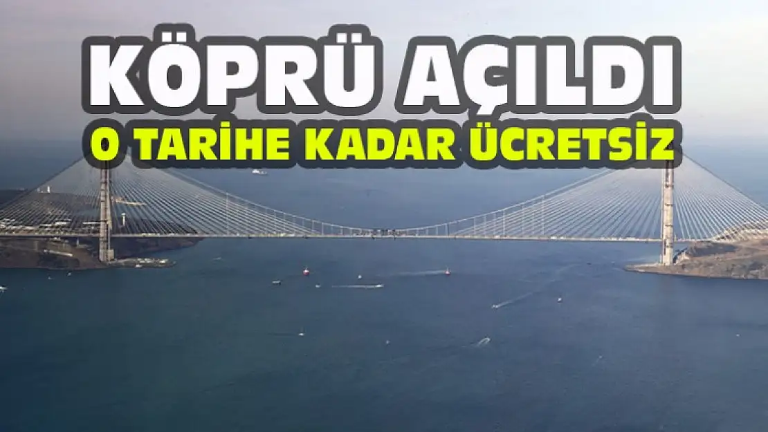 Köprü'de Dev Açılış, O Tarihe Kadar Ücretsiz !