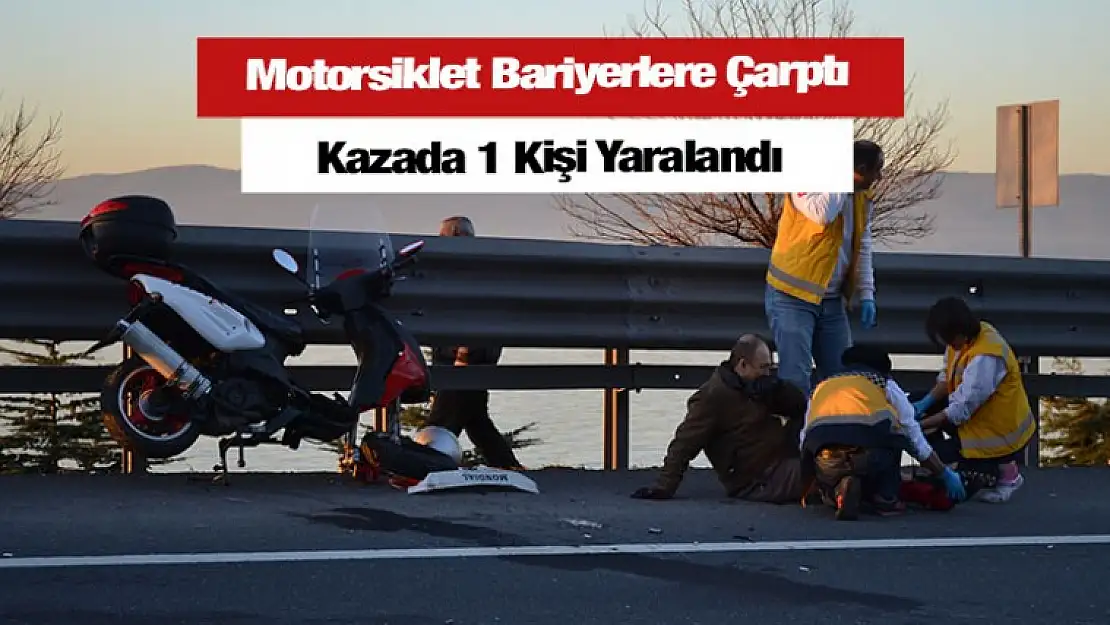 Motosiklet bariyerlere çarptı 1 Yaralı