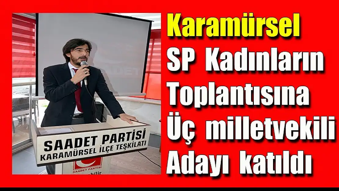 Karamürsel SP Kadınların toplantısına üç milletvekili adayı katıldı