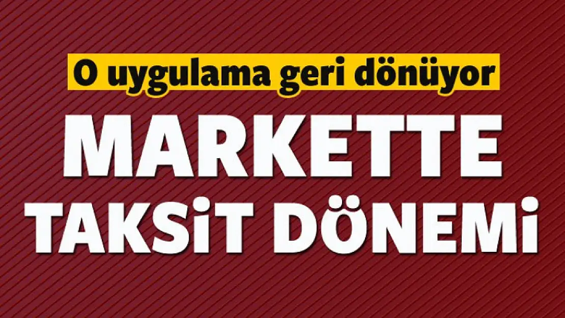 Market alışverişlerine taksit geliyor!