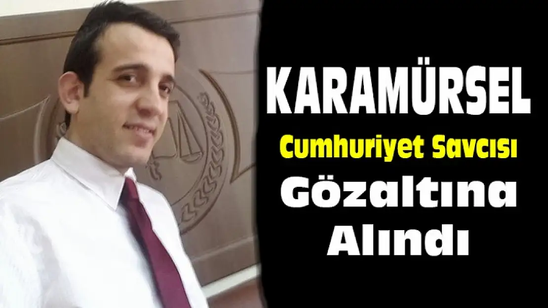 Karamürsel Cumhuriyet Savcısı Gözaltına Alındı