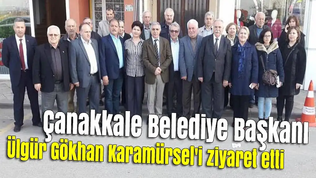 Çanakkale Belediye Başkanı Ülgür Gökhan Karamürsel'i ziyaret etti