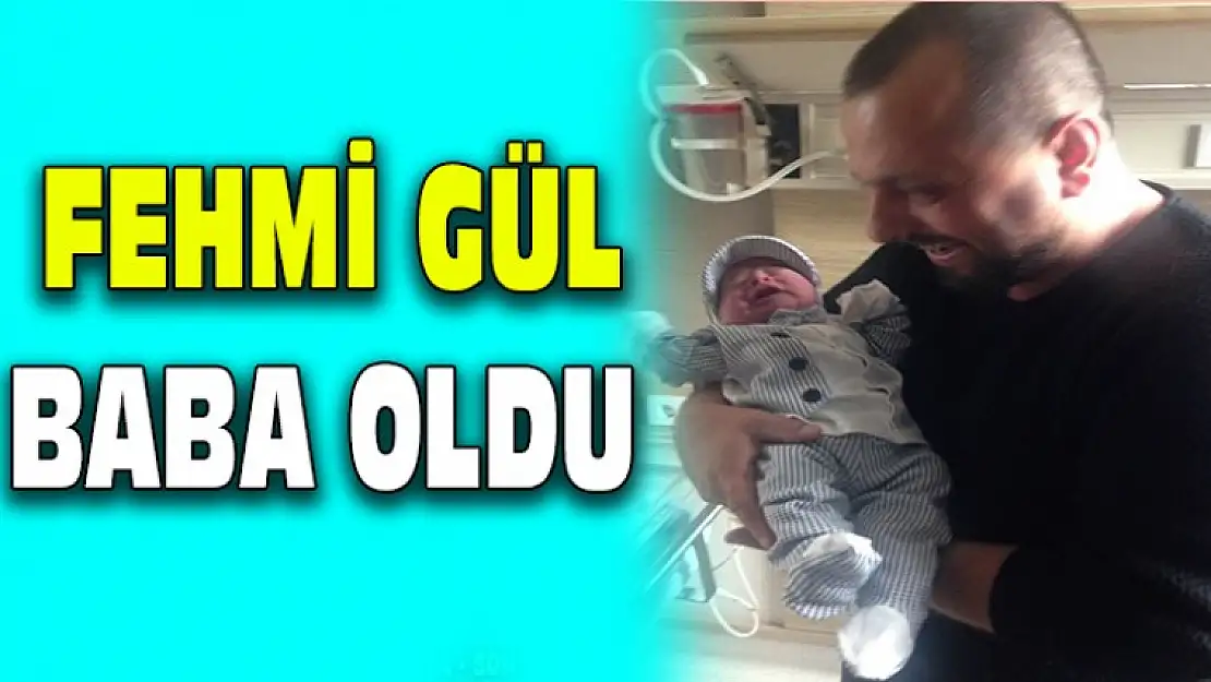 Fehmi Gül Baba Oldu