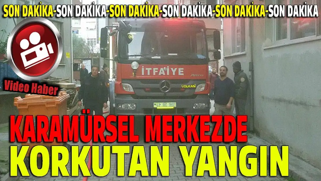 Karamürsel merkezde korkutan yangın!